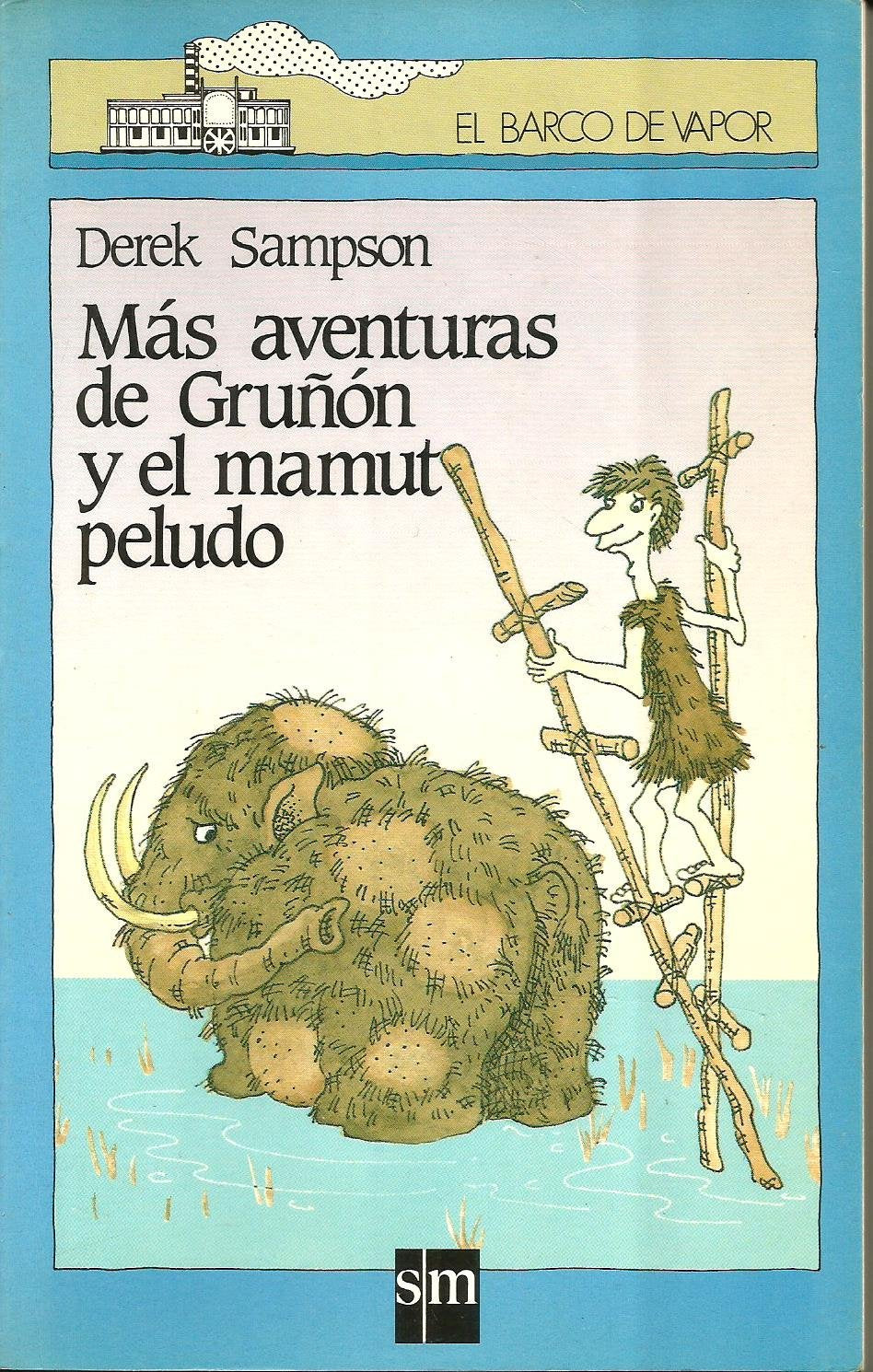 Mas aventuras de gruñon y el mamut peludo (Barco De Vapor Azul) Books