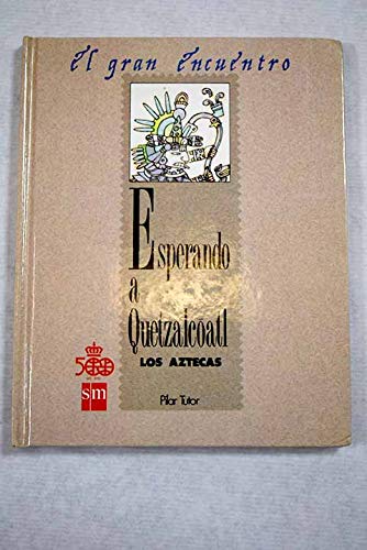 Esperando a quezzalcoalt : los aztecas book