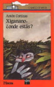 Xiganano, ¿onde estás? (El Barco de Vapor Naranja, Band 9) Novels & Short Stories