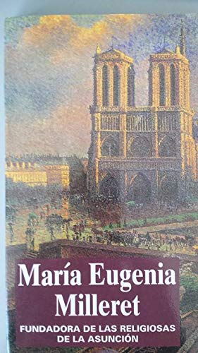 María Eugenia Milleret: (1817-1898) : fundadora de las Religiosas de la Asunción Books