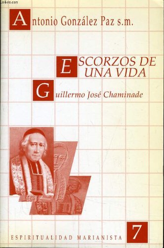 ESCORZOS DE UNA VIDA GUILLERMO JOSE CHAMINADE Books