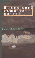 Nunca seré como te quiero (Gran Angular, Band 140) Fiction books for children