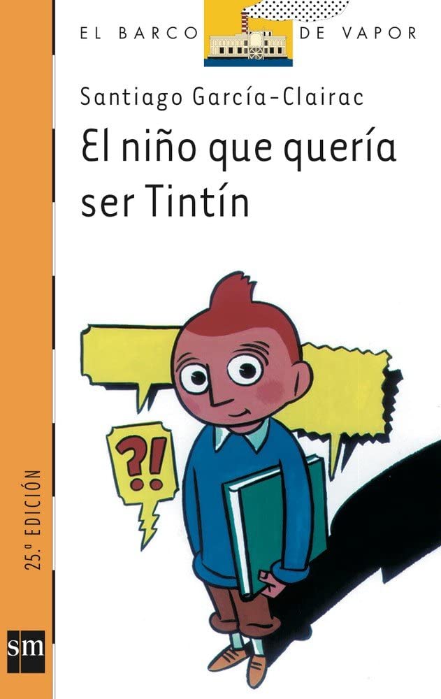 El niño que quería ser Tintín (El Barco de Vapor Naranja, Band 105) Social Sciences