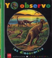 Yo Observo Los Dinosaurios/ I Observe the Dinosaurs book