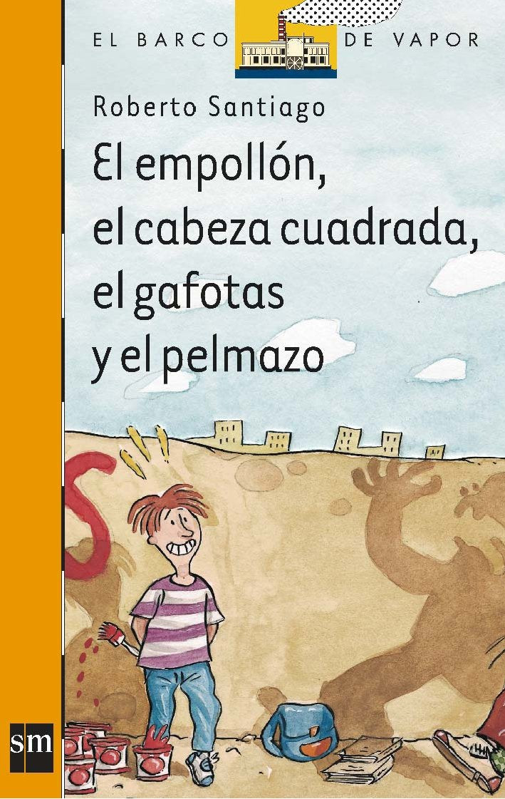 El empollón, el cabeza cuadrada, el gafotas y el pelmazo (El Barco de Vapor Naranja, Band 120) Contemporary literature