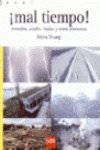 ¡Mal tiempo!: Tornados, aludes, riadas y otras amenazas (Mundo azul) Novels & Short Stories