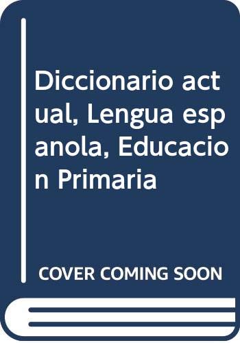 Diccionario actual, Lengua española, Educación Primaria Books