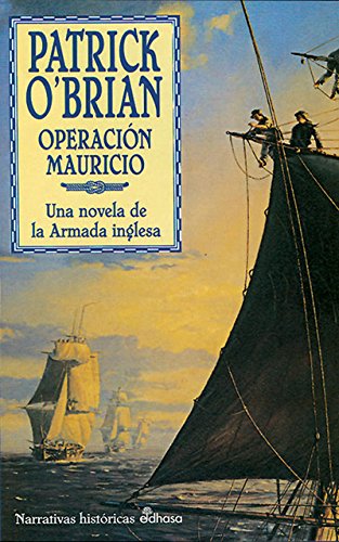 Operación Mauricio : una novela de la armada inglesa (Narrativas Históricas) Action & Adventure