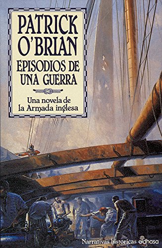 Episodios de una guerra : una novela de la Armada inglesa (Narrativas históricas) Action & Adventure