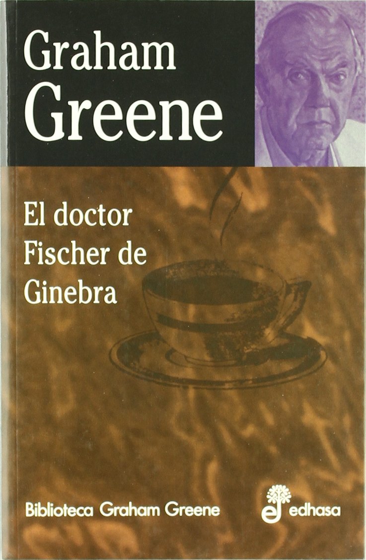 El doctor Fisher de Ginebra (Biblioteca Graham Greene) Contemporary literature