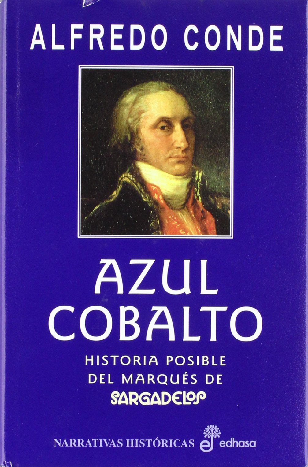 Azul cobalto : historia posible del marqués de Sargadelos (Narrativas Históricas) Classics