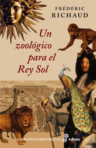 Un zool¢gico para el rey sol (Narrativas Históricas) Books