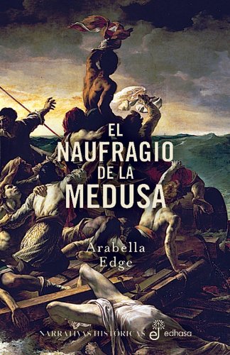 El naufragio de la medusa (Narrativas Históricas) Books