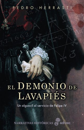 EL DEMONIO DE LAVAPIÉS. Un alguacil al servicio de Felipe IV Historical Fiction