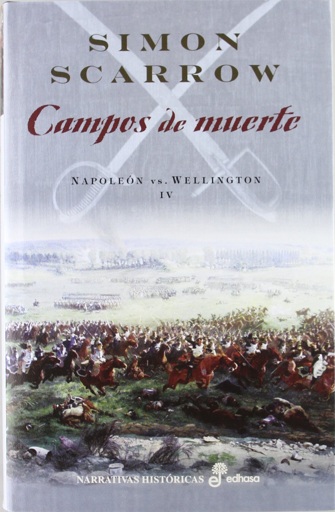 Napoleón vs Wellington IV. Campos de muerte (Narrativas Históricas) Historical Fiction