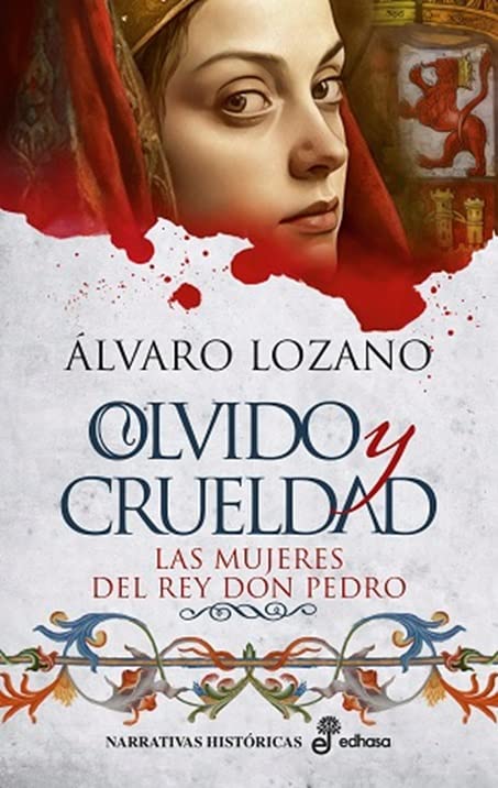 Olvido y crueldad: Las mujeres del rey Don Pedro (Narrativas Históricas) Books