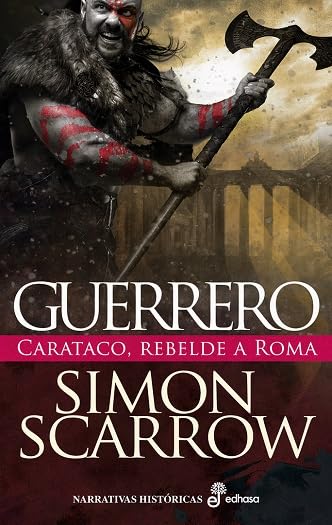 Guerrero: Carataco, rebelde a Roma (Narrativas Históricas) Action & Adventure