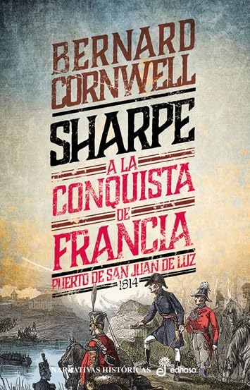 18. Sharpe a la conquista de Francia: Puerto de San Juan de Luz, 1814 book