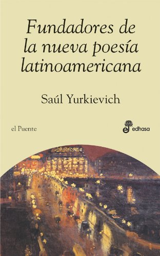 Fundadores de la nueva poesia latinoamericana: Vallejo, Huidobro, Borges, Girondo, Neruda, Paz, Lezama Lima (Puente literario) Contemporary literature Books