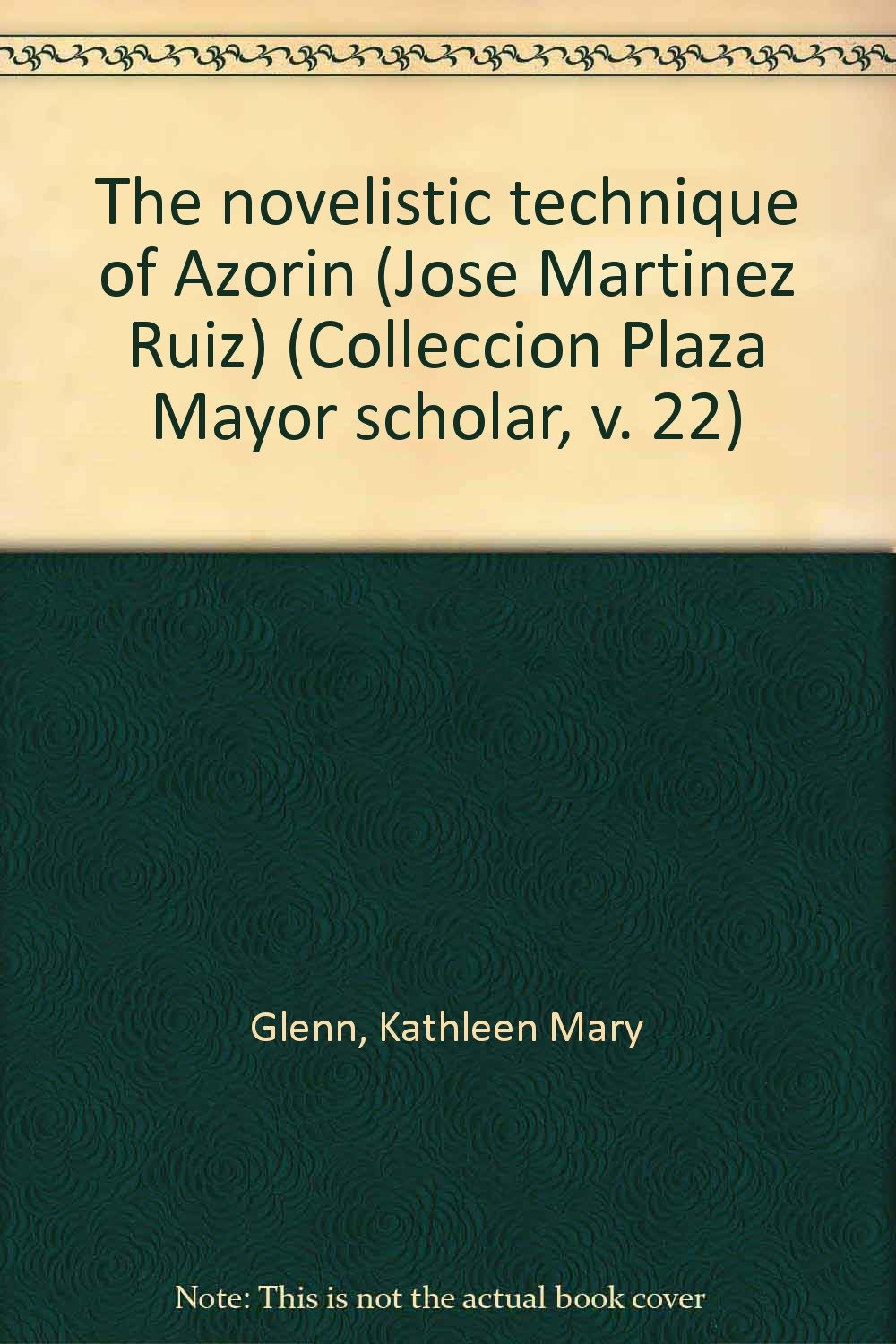 Novelistic Technique of Azorin (Jos� Mart�nez Ruiz Books