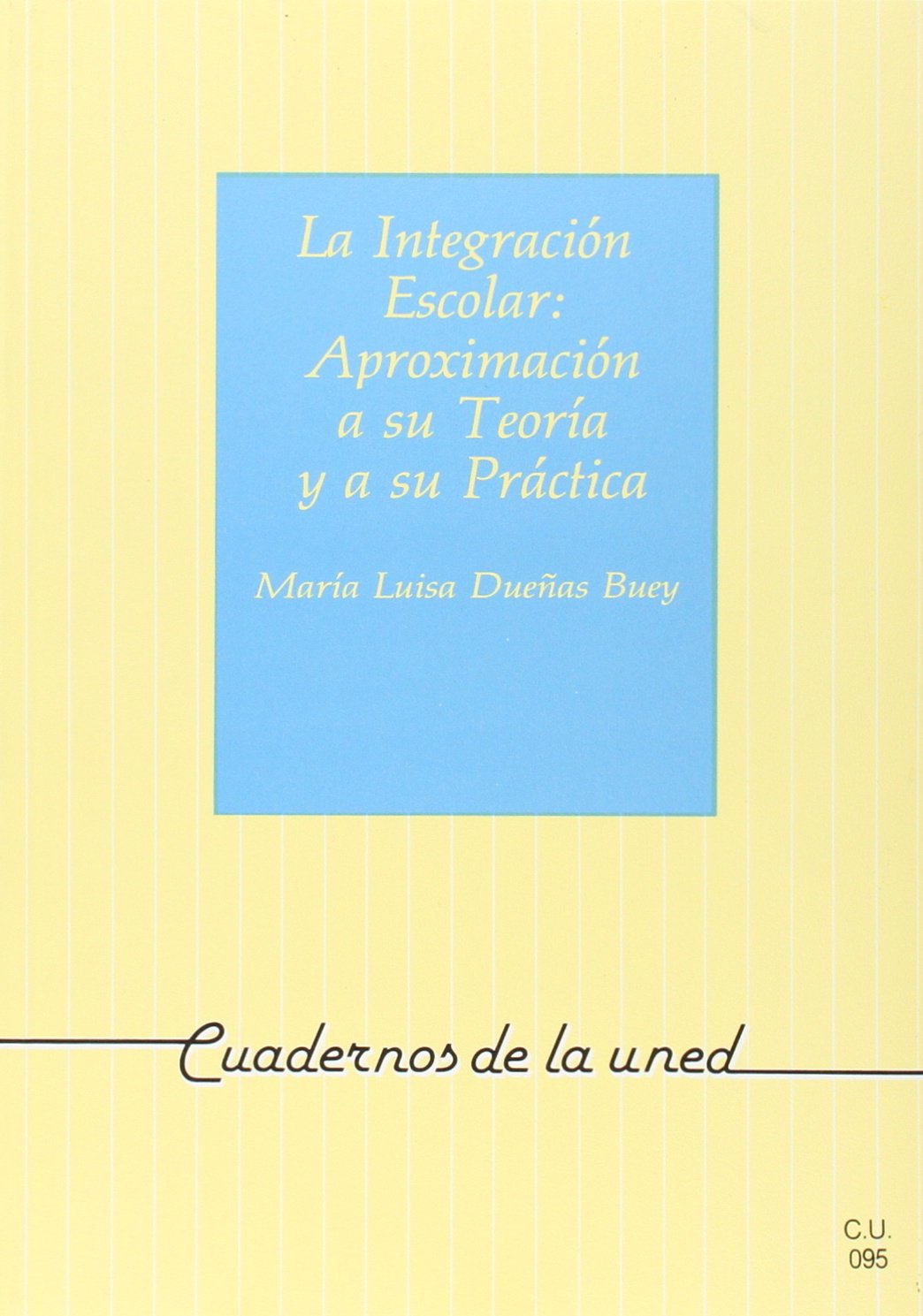 La integración escolar: aproximación a su teoría y a su práctica book