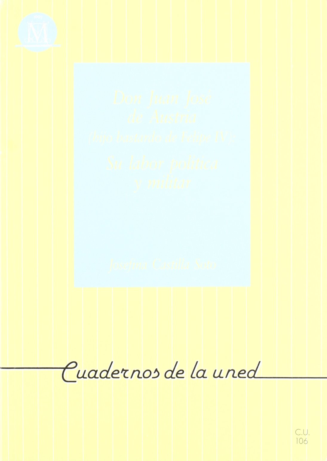 Don Juan José de Austria (hijo bastardo de Felipe IV):su labor política y militar book