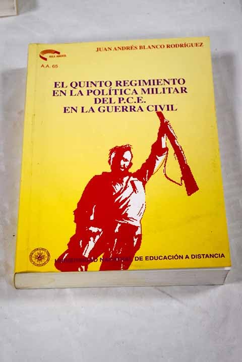 El quinto regimiento en la política militar del P.C.E. En la guerra civil (AULA ABIERTA, Band 65) Politics & History