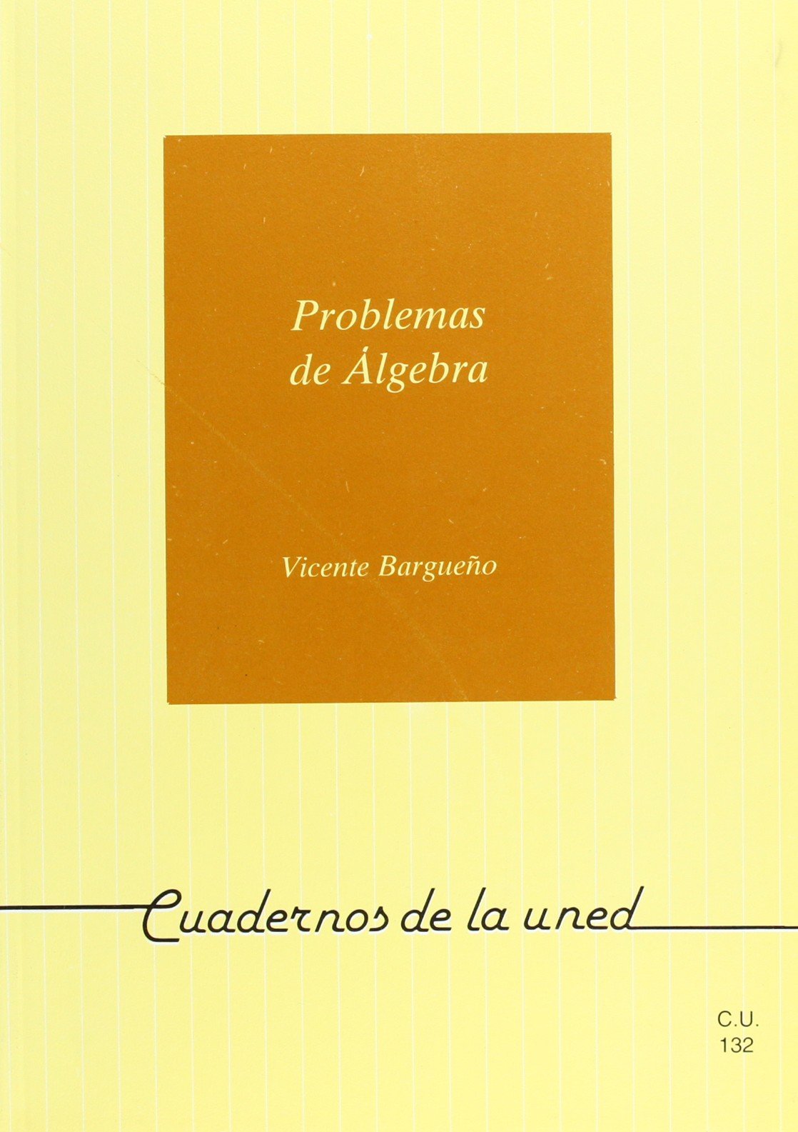 Problemas de álgebra con indicaciones teóricas (CUADERNOS UNED) Mathematics
