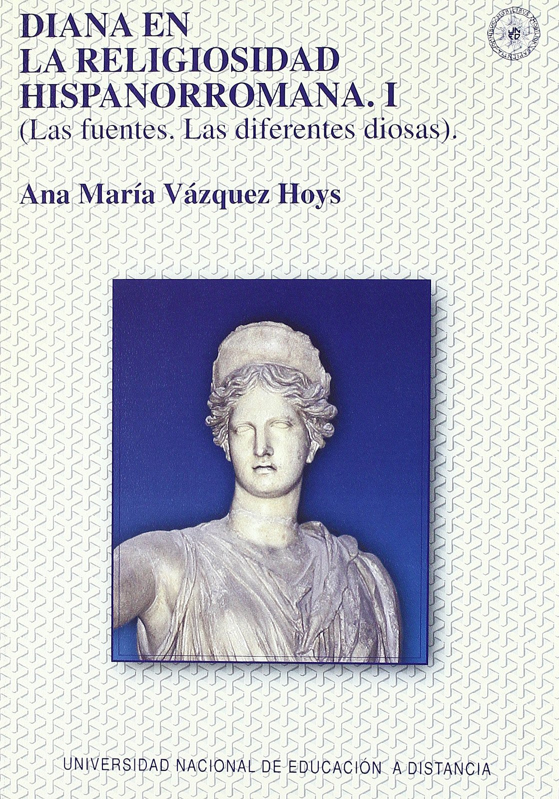 Diana en la religiosidad hispanorromana. I Las fuentes. Las diferentes diosas book