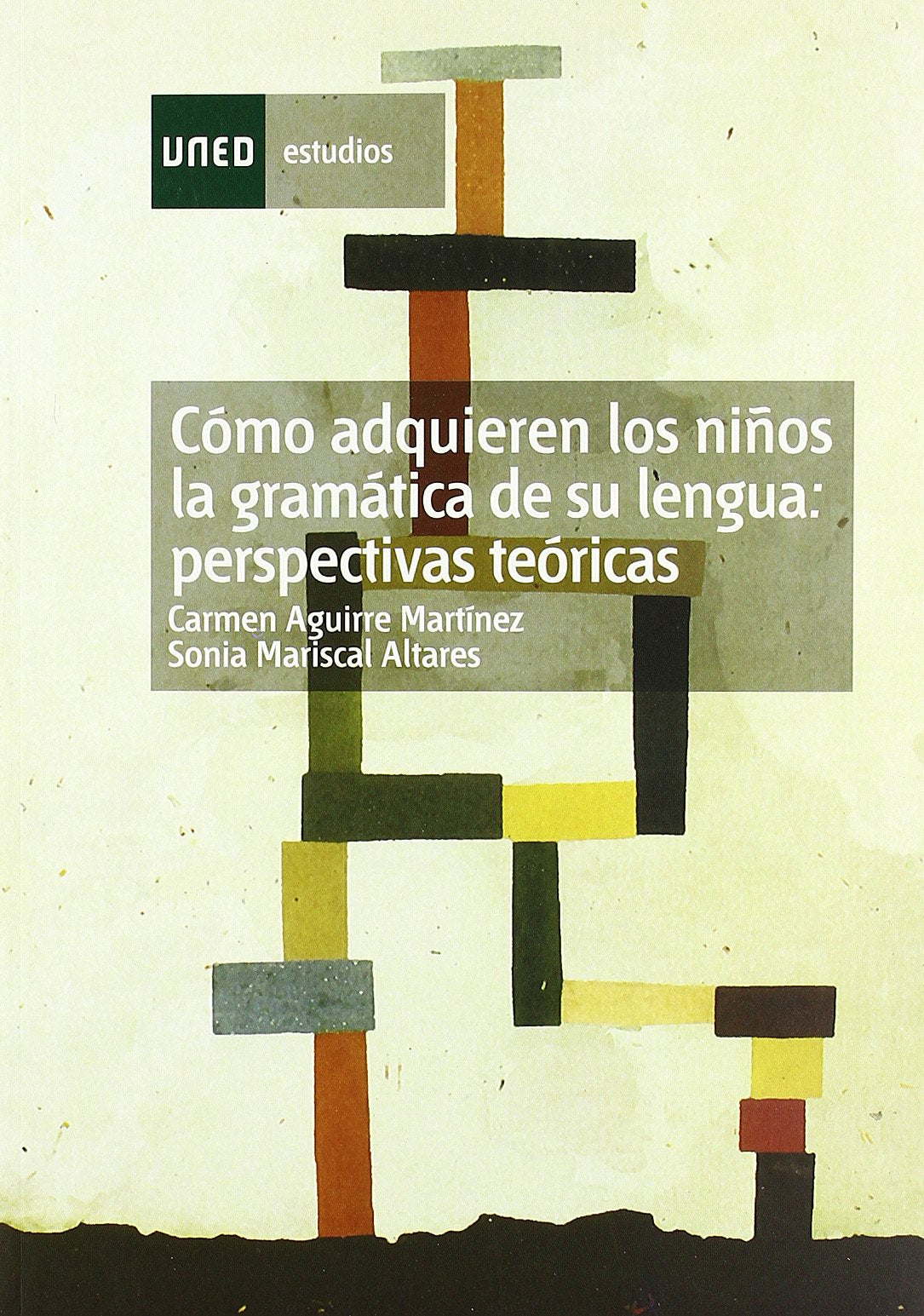 Cómo adquieren los niños la gramática de su lengua: perspectivas teóricas (ESTUDIOS DE LA UNED) Books