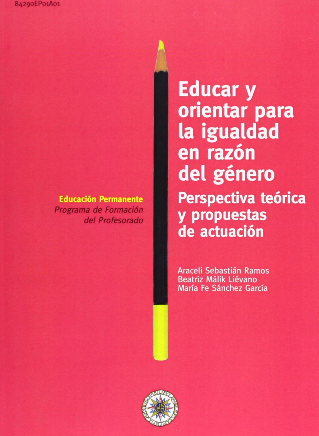 Educar y orientar para la igualdad en razón del género. Perspectiva teórica y propuestas de actuación (EDUCACIÓN PERMANENTE) Books