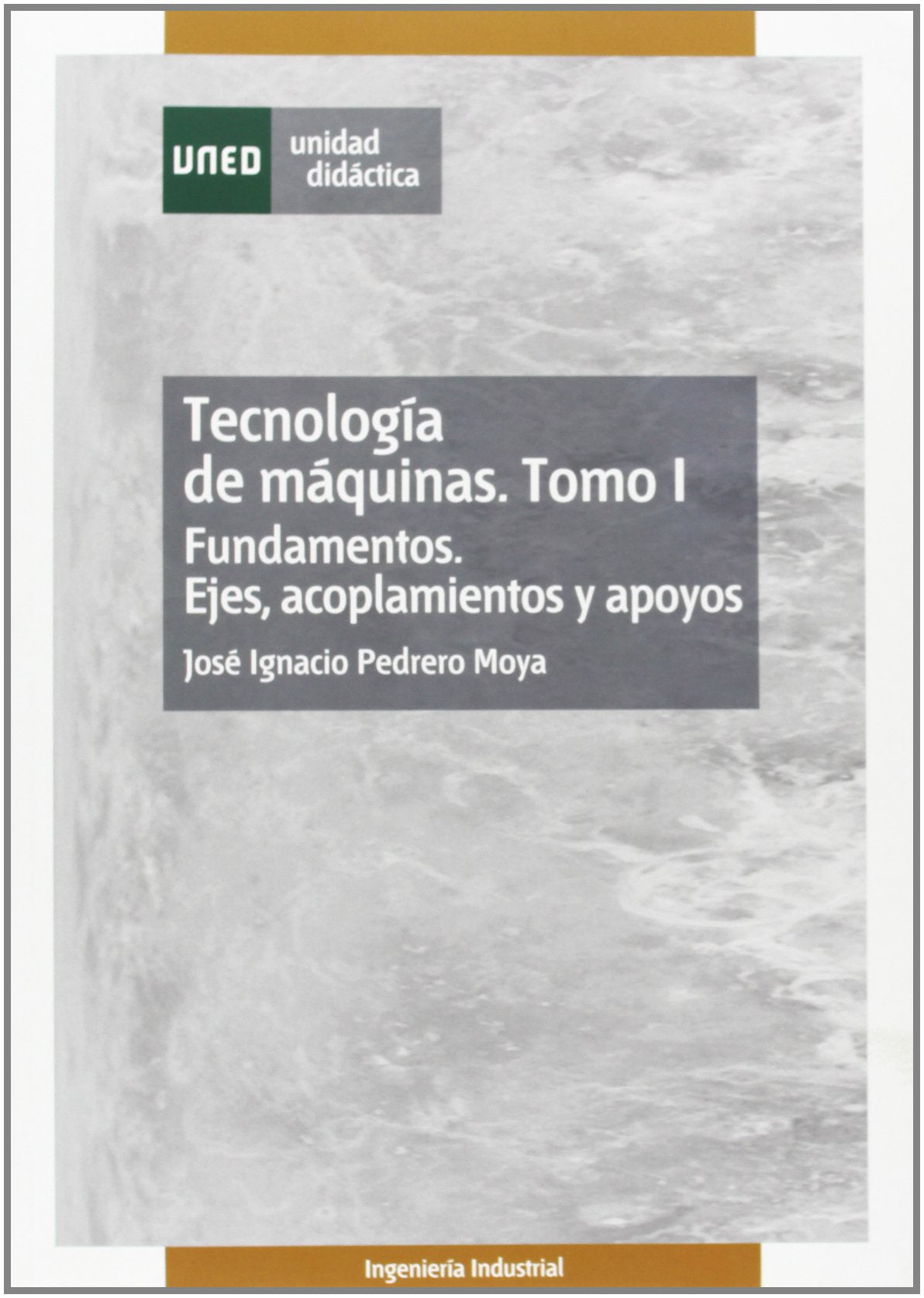 Tecnología de máquinas. Tomo I. Fundamentos. Ejes, acoplamientos y apoyos book