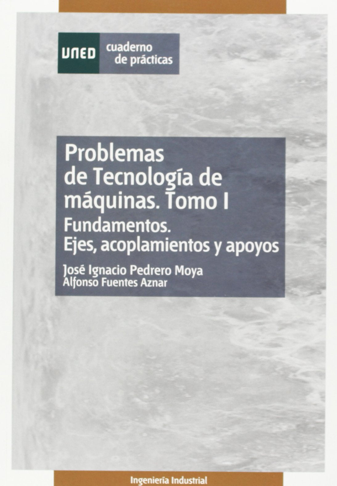Problemas de tecnología de máquinas. Tomo I. Fundamentos. Ejes, acoplamientos y apoyos. book