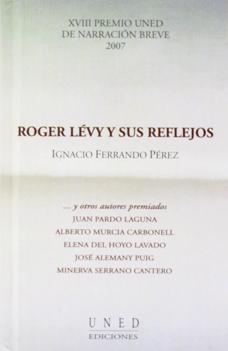 Roger Lévy y sus reflejos . XVIII Premio UNED de narración breve 2007 book