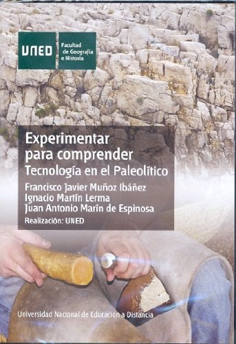 Experimentar para comprender : tecnología en el Paleolítico Learning & Reference
