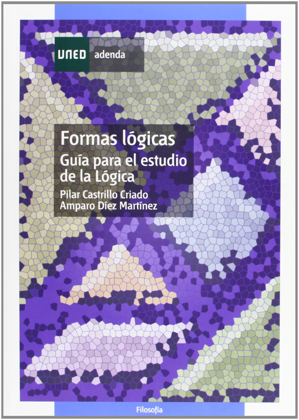 Formas lógicas : guía para el estudio de la lógica (ADENDA) Philosophy