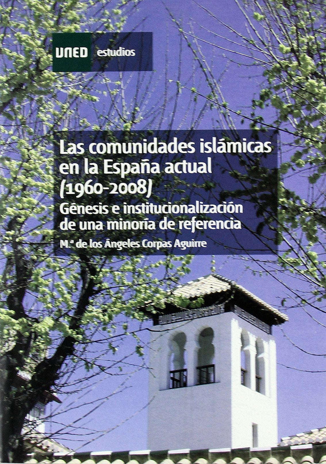 Las Comunidades Islamicas En La Espana Actual, 1960-2008: Genesis E Institucionalizacion de Una Minoria de Referencia book