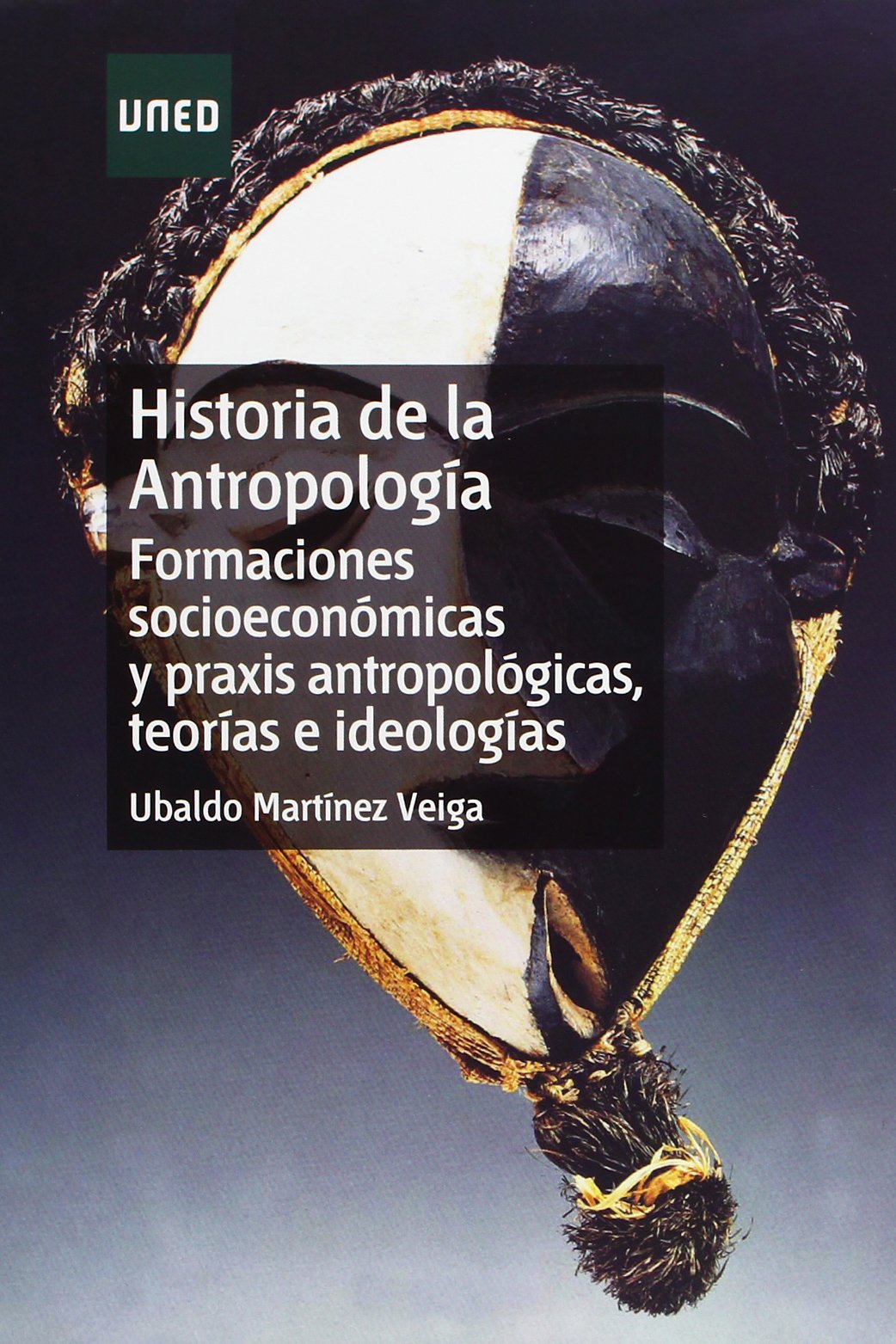 Historia de la antropología : formaciones socioeconómicas y praxis antropológicas, teorías ideologías Social Sciences