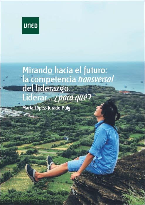 Mirando hacia el futuro: la competencia transversal del liderazgo. Liderar...¿para qué? book