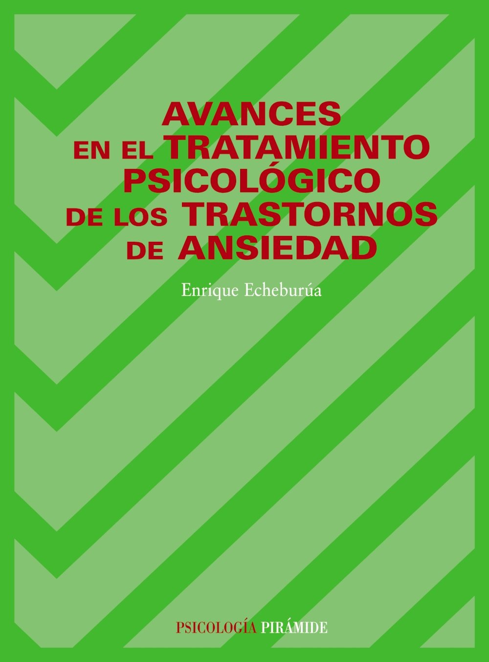 Avances en el tratamiento psicológico de los trastornos de ansiedad (Psicología) Psychology