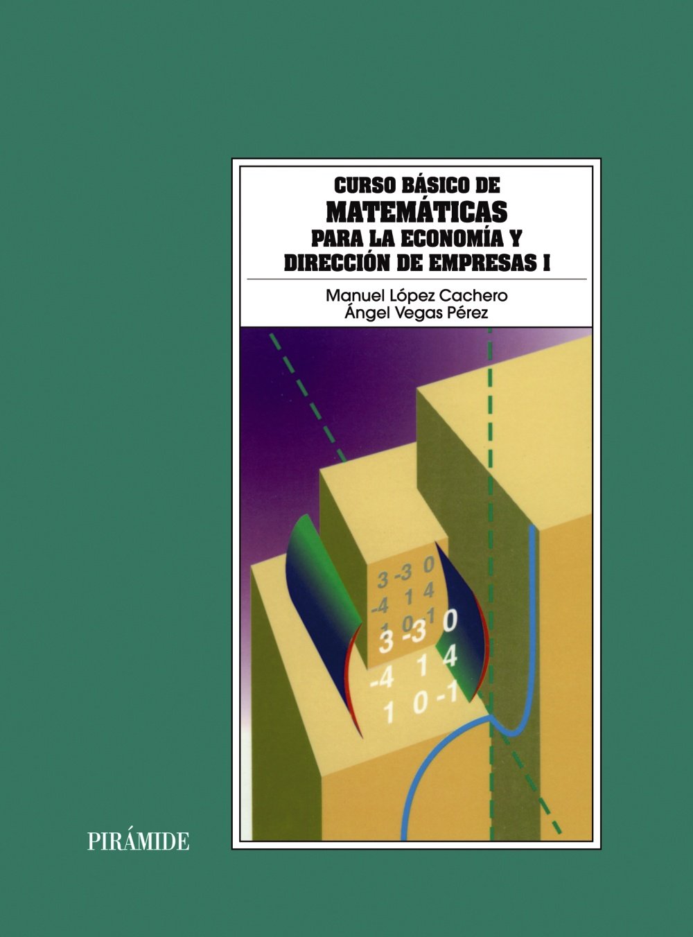 Curso básico de matemáticas para la economía y dirección de empresas I (Economía Y Empresa) Law