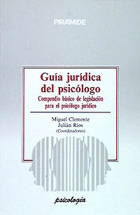Guía jurídica del psicólogo: Compendio básico de legislación para el psicólogo jurídico (Psicología) Psychology