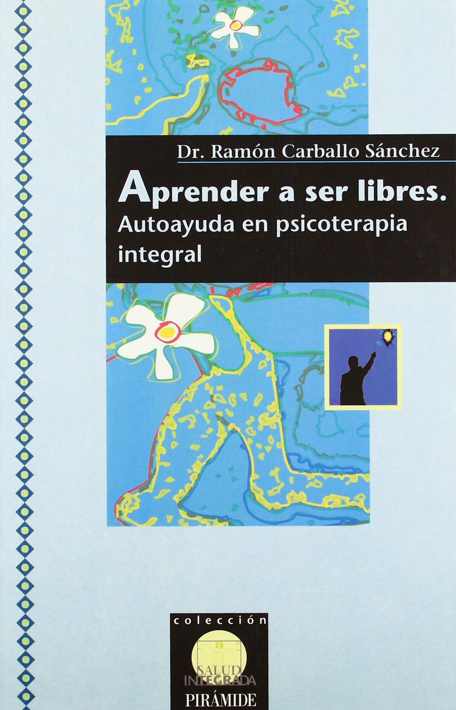 Aprender a ser libres : autoayuda en psicoterapia: Autoayuda en psicoterapia integral (Salud Integrada) Medicine