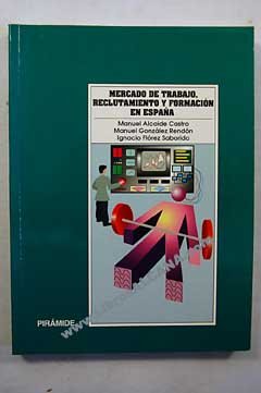 Mercado de trabajo, reclutamiento y formacion en Espana / Labor Market, Recruitment and Training in Spain book