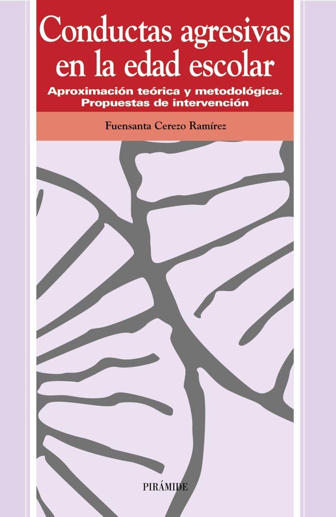 Conductas agresivas en la edad escolar / Aggressive Behavior at School Age: Aproximacion Teorica Y Metodologica. Propuestas De Intervencion book