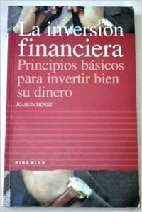 La inversion financiera / the Financial Investment: Principios Basicos Para Invertir Bien Su Dinero book