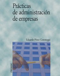 Practicas de administracion de empresas / Business Administration Practices (Economia Y Empresa) book