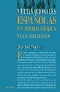 Multinacionales españolas en Iberoamérica : valor estratégico (Economia Y Gestion Internacional) Business, Finance & Career
