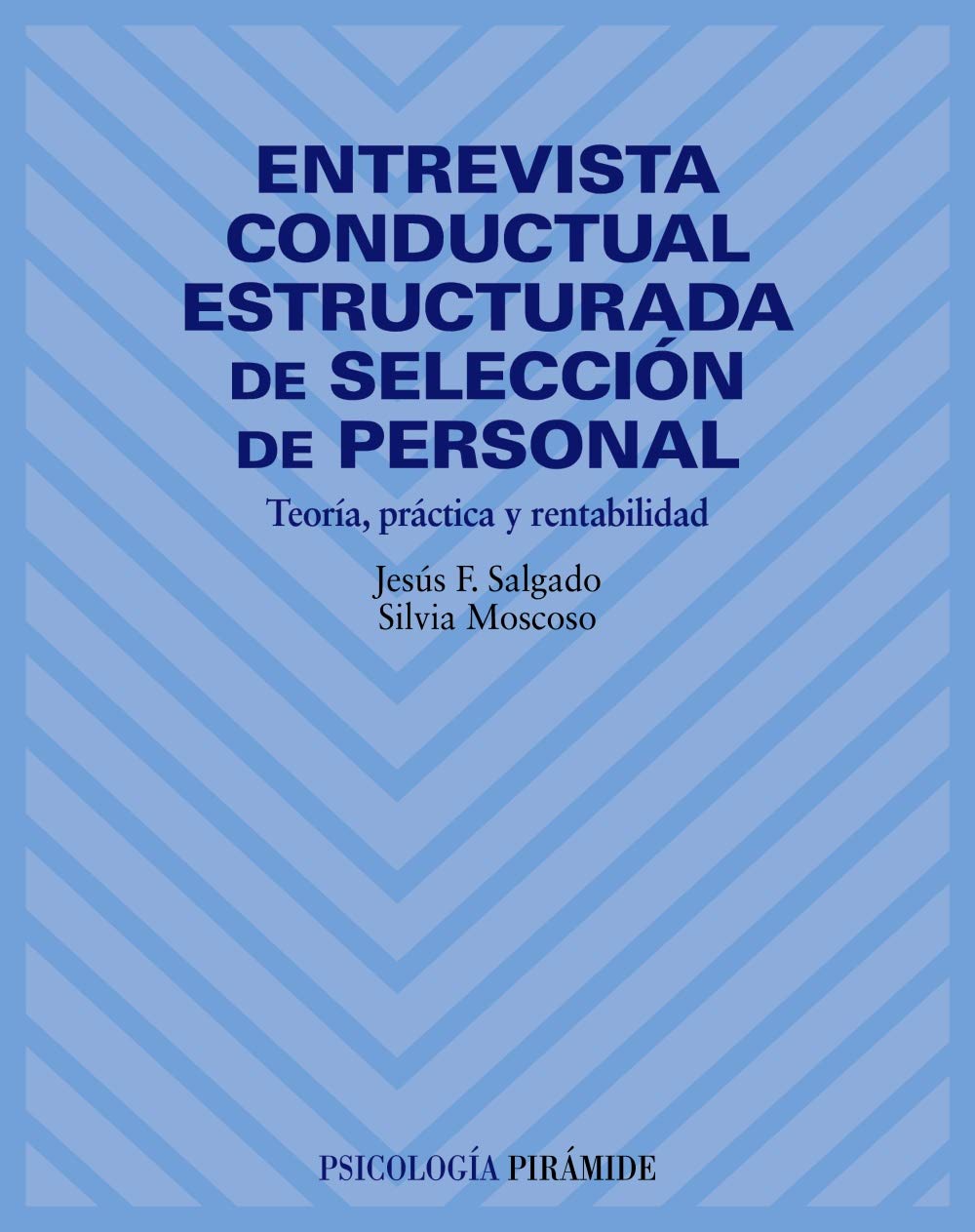 Entrevista Conductual Estructurada De Seleccion De Personal / Structured Conducted Interview of Personnel Selection: Teoria, Practica Y Rentabilidad / Theory, Practice and Cost-Effectiveness book
