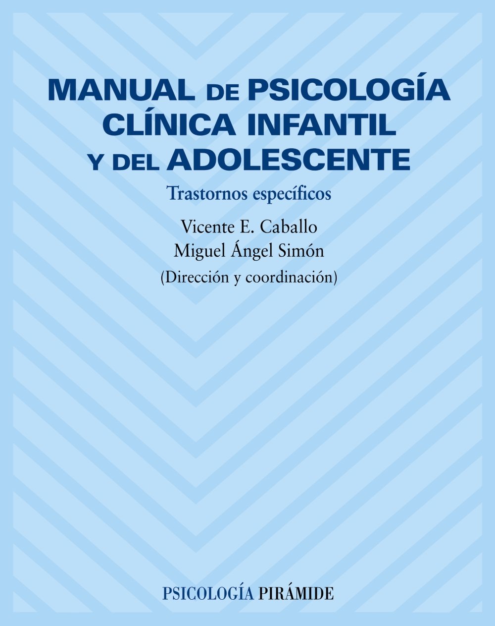 Manual de psicología clínica infantil y del adolescente : trastornos específicos Medicine